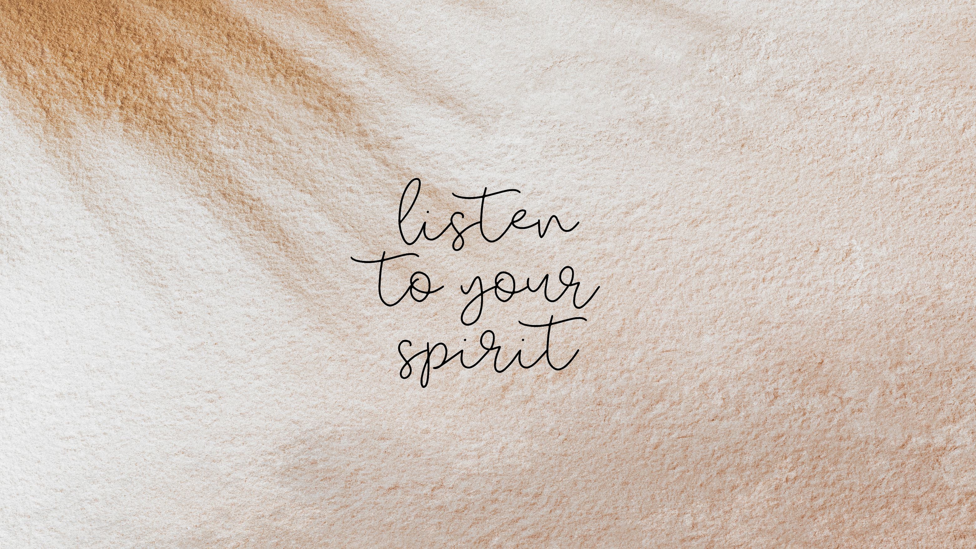 Listen to Your Spirit