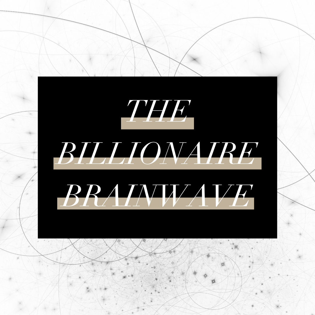 The Billionaire Brain Wave